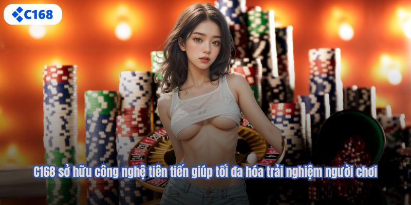 C168 sở hữu công nghệ tiên tiến giúp tối đa hóa trải nghiệm người chơi